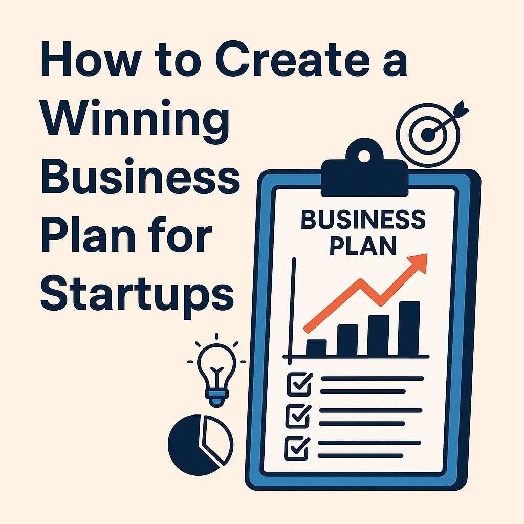 How to Create a Winning Business Plan for Startups